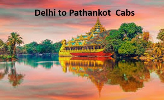 delhi to pathankot  cabs